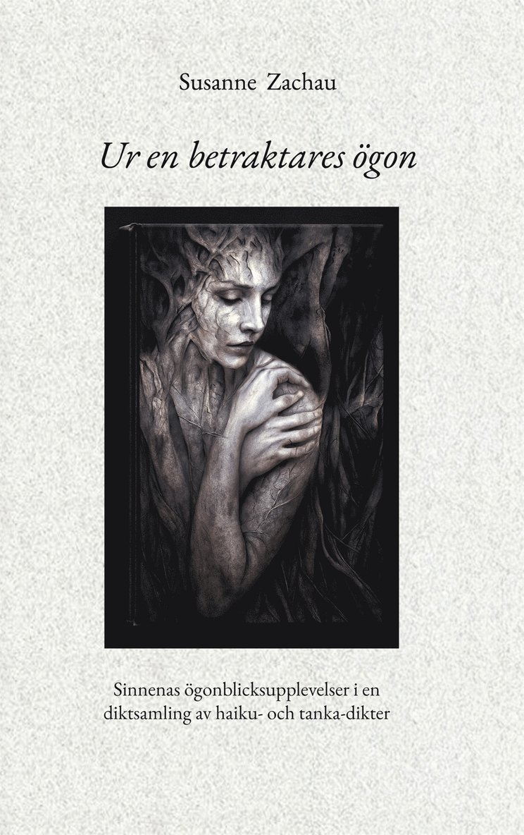 Susanne Zachau - Ur en betraktares ögon: Sinnenas ögonblicksupplevelser i en diktsamling av haiku- och tanka-dikter, E-bok