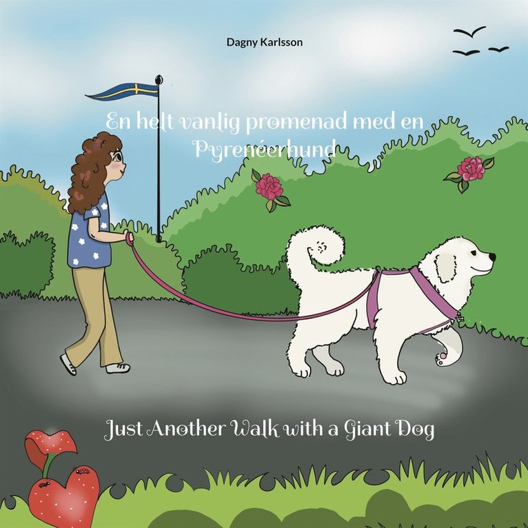 Dagny Karlsson - En helt vanlig promenad med en Pyrenéerhund: Just Another Walk with a Giant Dog, E-bok