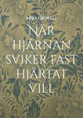 N�r hj�rnan sviker fast hj�rtat vill: Mina dagar med bipol�r sjukdom, �ngest och kontrollbehov