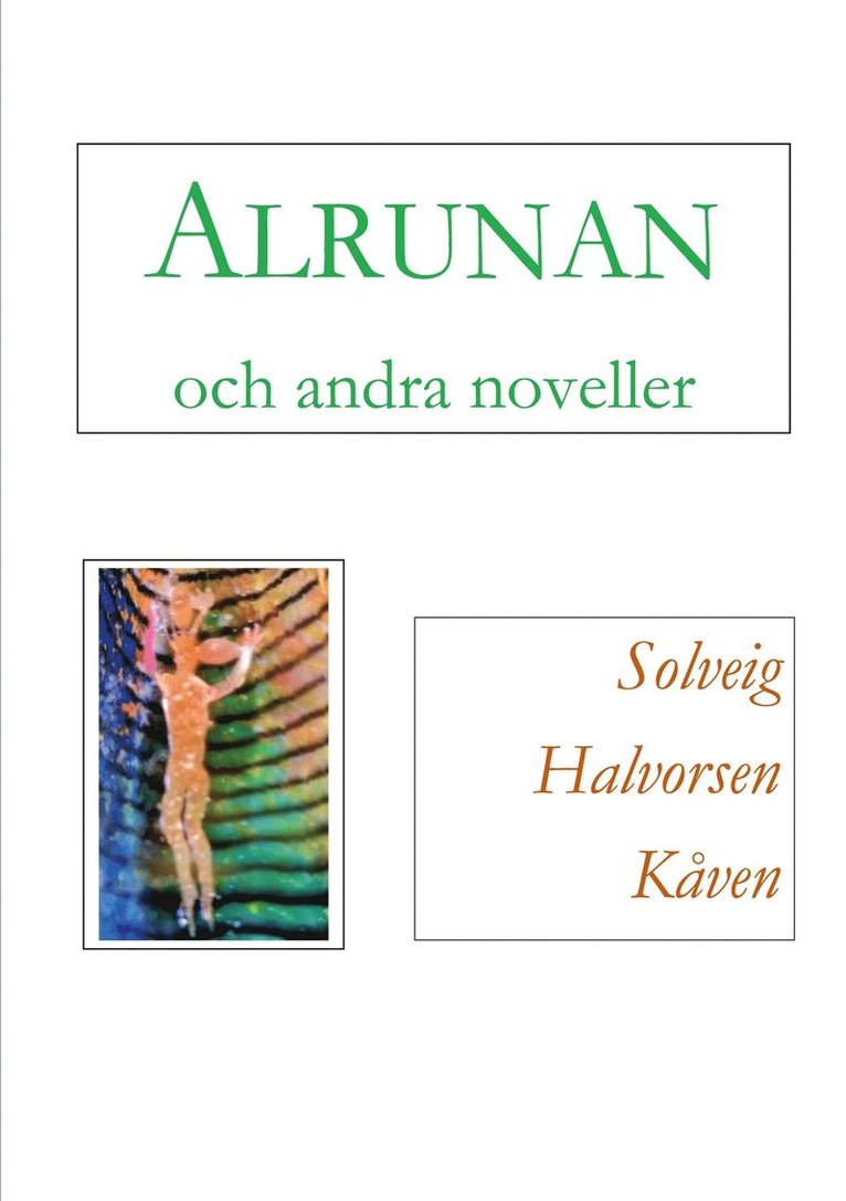 Solveig Halvorsen Kåven - Alrunan och andra noveller, E-bok