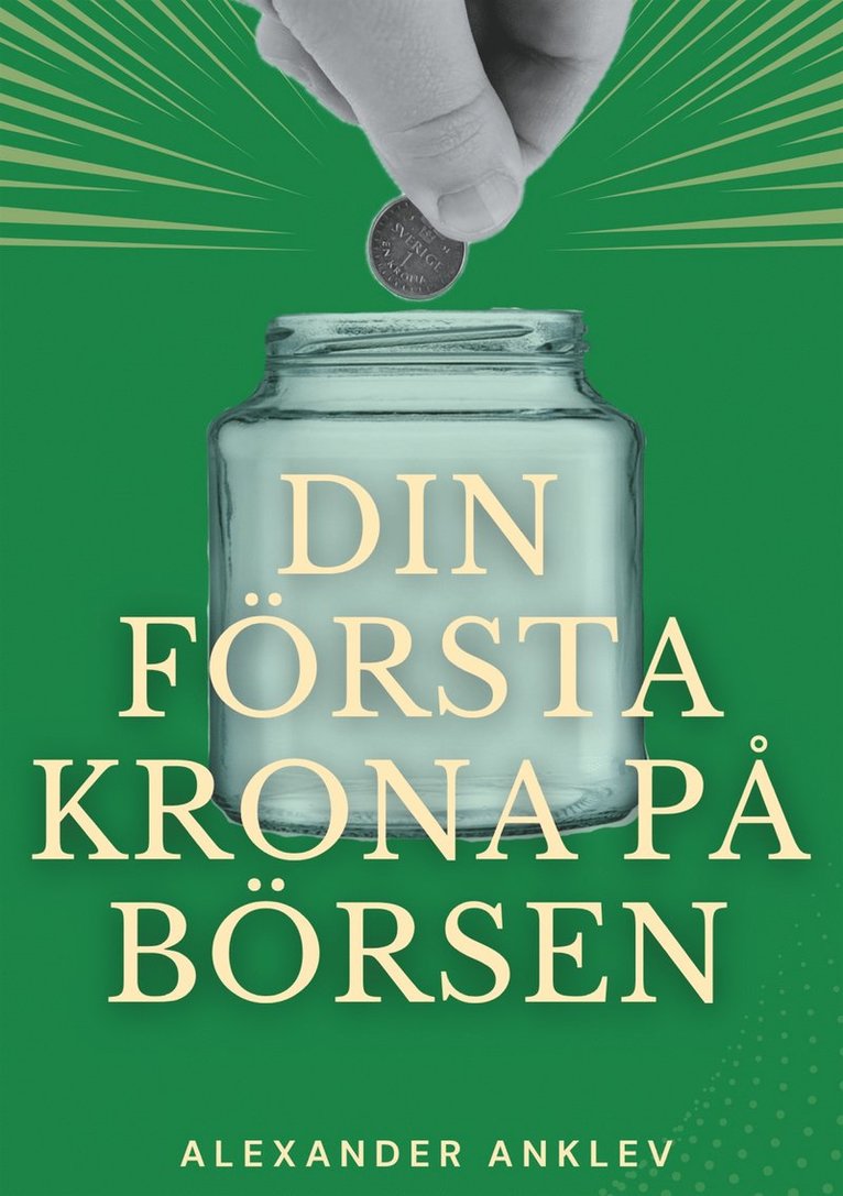 Alexander Anklev - Din första krona på börsen: Steg för steg-manual till dig som aldrig investerat på börsen tidigare, E-bok