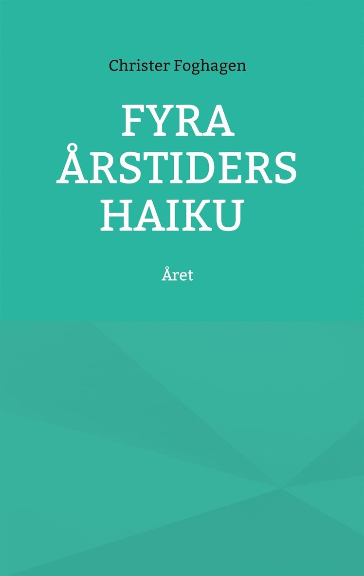 Christer Foghagen - Fyra årstiders Haiku: Året, E-bok