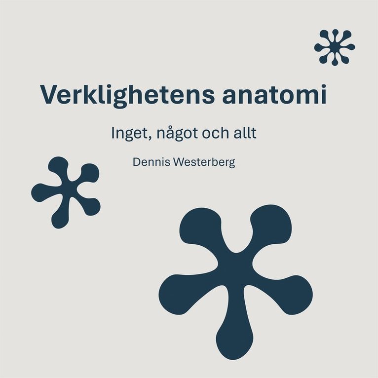 Dennis Westerberg - Verklighetens anatomi: Inget, något och allt, E-bok