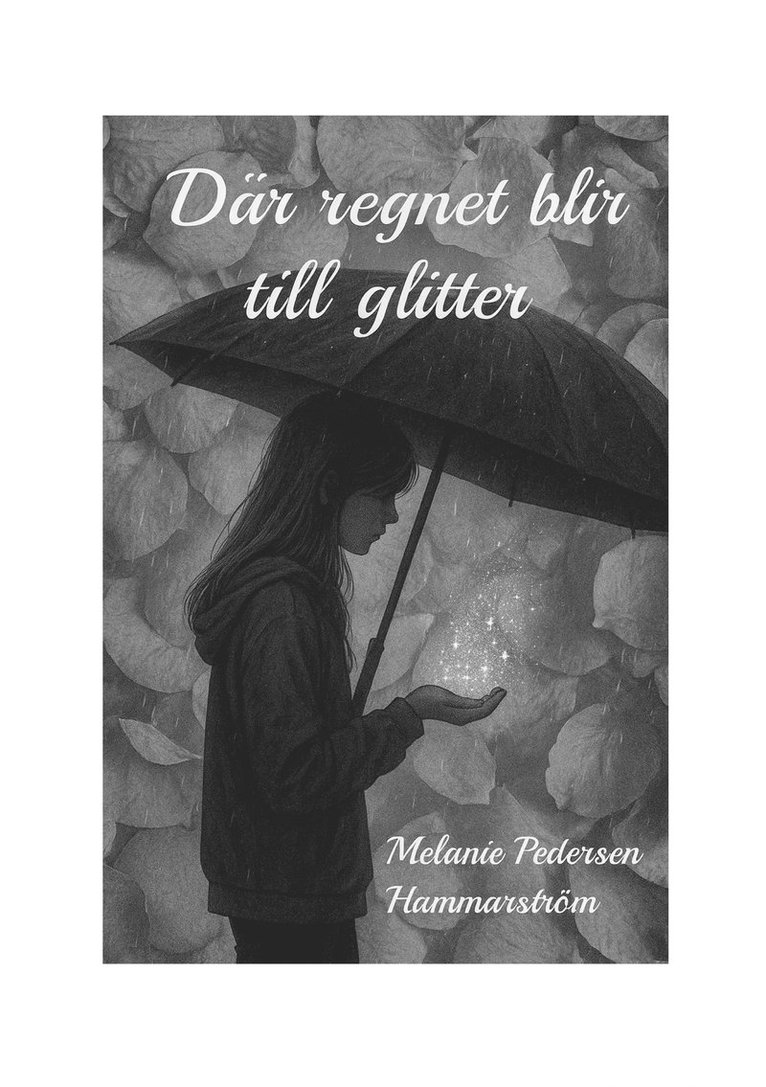 Melanie Hammarström Pedersen - Där regnet blir till glitter, E-bok