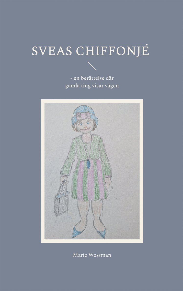 Marie Wessman - Sveas chiffonjé: - en berättelse där gamla ting visar vägen, E-bok