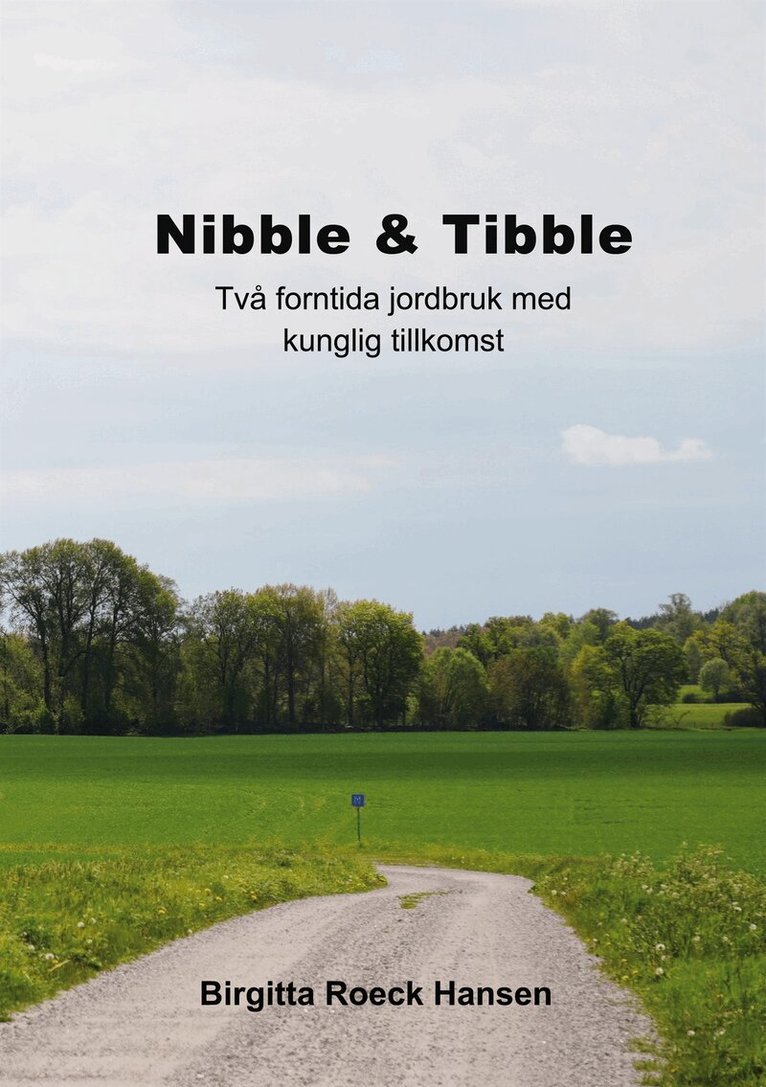 Birgitta Roeck Hansen, Cathrine Roeck Hansen - Nibble & Tibble: Två forntida jordbruk med kunglig tillkomst, E-bok