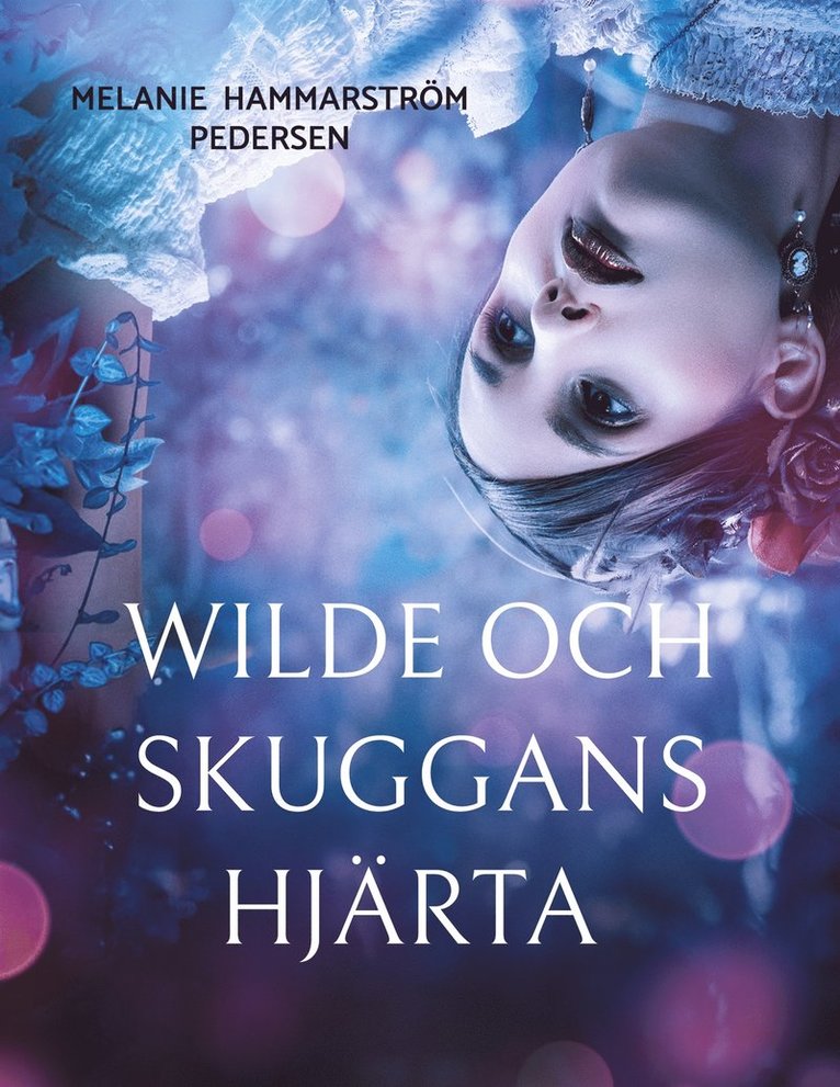 Melanie Hammarström Pedersen - Wilde och skuggans hjärta, E-bok