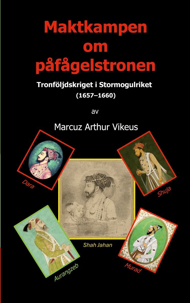 Marcuz Vikeus - Maktkampen om påfågelstronen: Tronföljdskriget i Stormogulriket (1657-1660), E-bok. Tillgänglighet: Lägg i varukorg