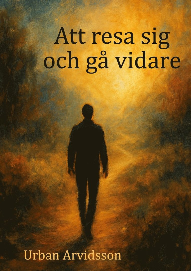 Urban Arvidsson - Att resa sig och gå vidare, E-bok