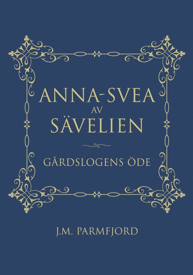 J.M. PARMFJORD - Anna-Svea av Sävelien: Gårdslogens öde, E-bok