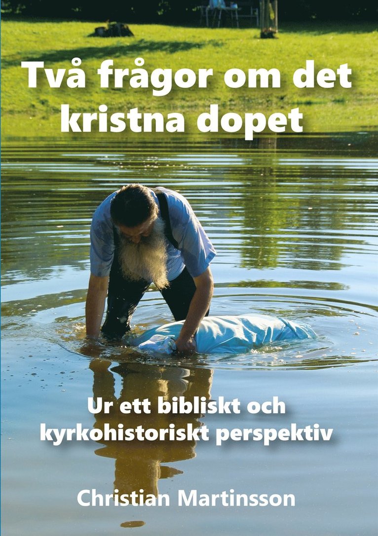 Christian Martinsson - Två frågor om det kristna dopet: Ur ett bibliskt och kyrkohistoriskt perspektiv, E-bok