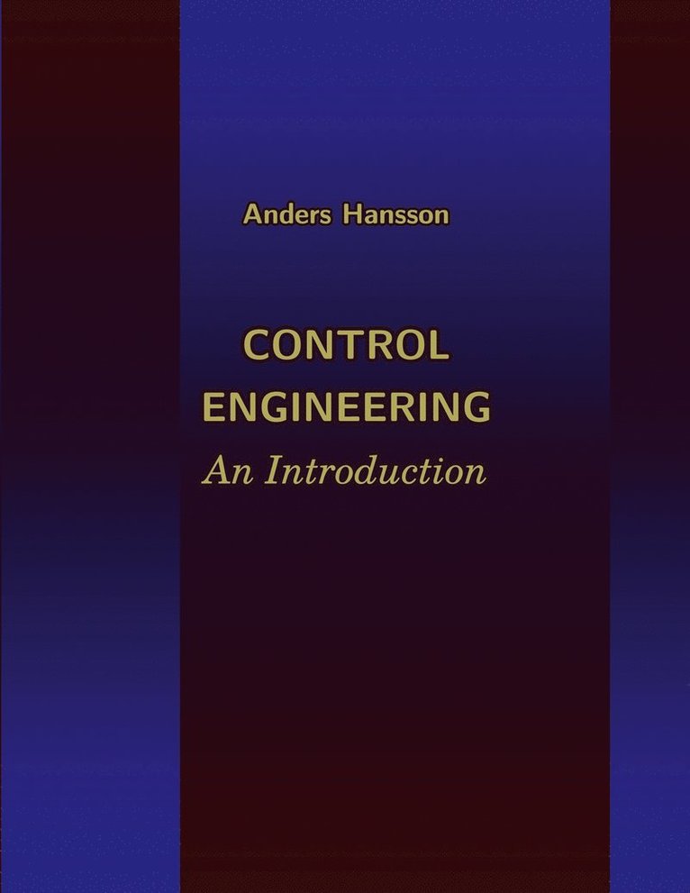 Anders Hansson - Control Engineering: An Introduction, E-bok