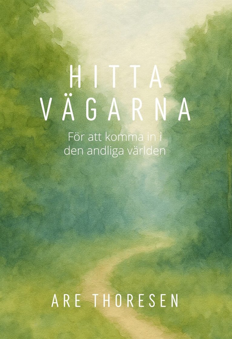 Are Thoresen, Erland Kornfeld - Hitta Vägarna: För att komma in i den andliga världen, E-bok