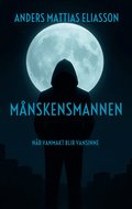 M�nskensmannen: N�r vanmakt blir vansinne
