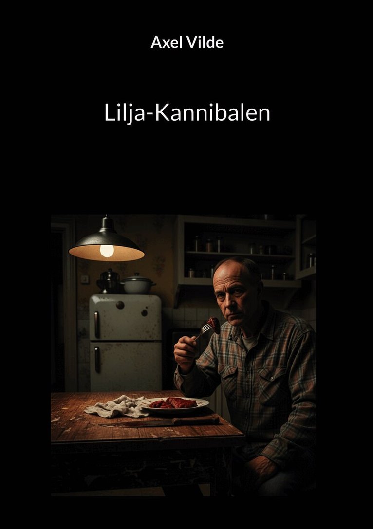 Axel Vilde - Lilja-Kannibalen, E-bok