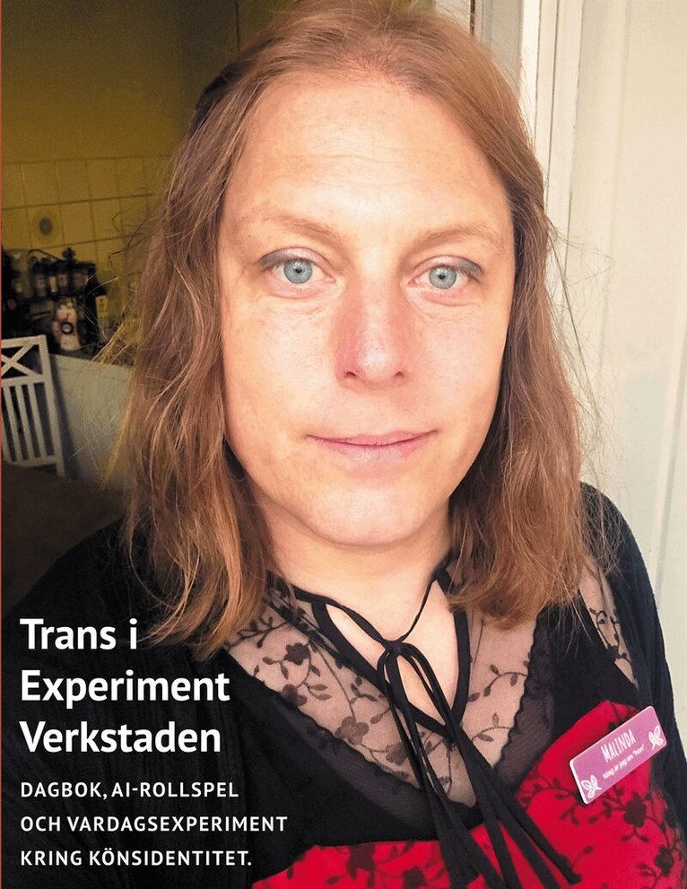 Marcus Malinda Lindmark - Trans i Experimentverkstaden: Dagbok, AI-rollspel, vardagsexperiment kring könsidentitet, E-bok