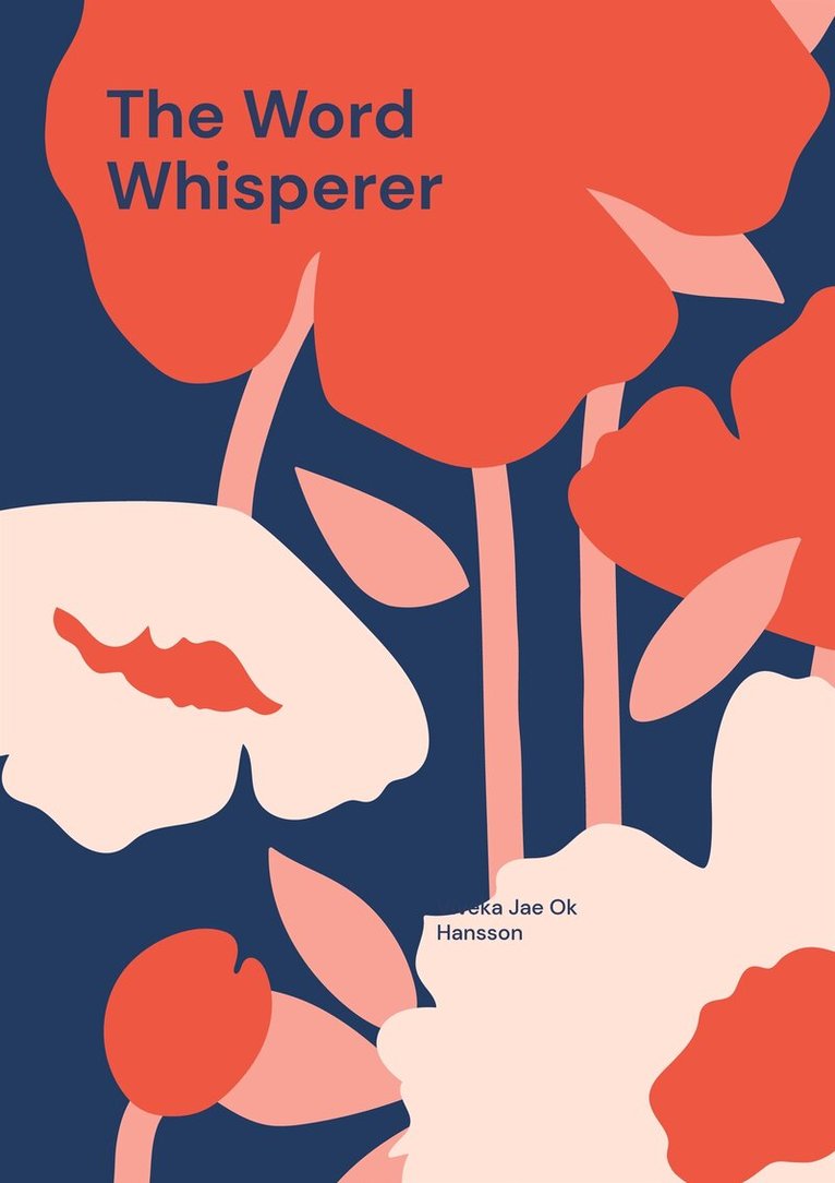 Viveka Jae Ok Hansson - The Word Whisperer: Poetry is the foreign language of despair, E-bok