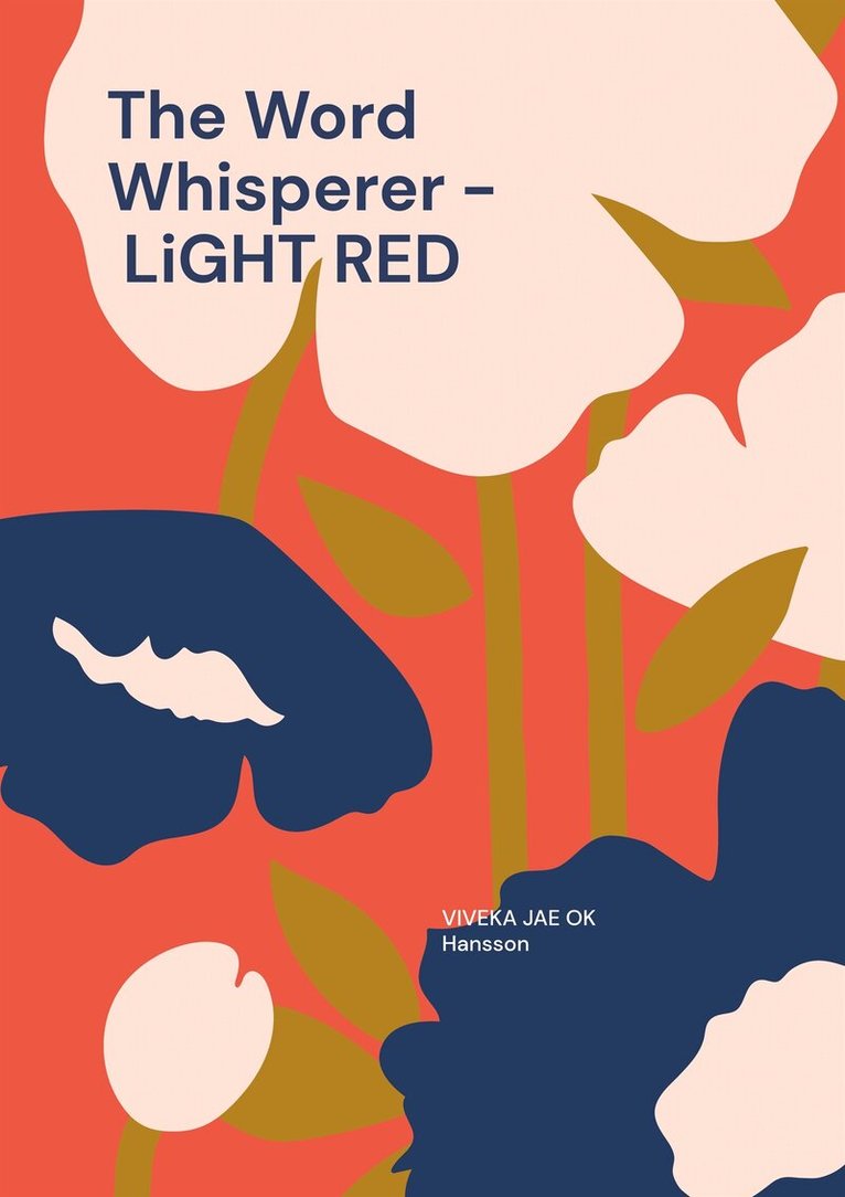 Viveka Jae Ok Hansson - The Word Whisperer - LiGHT RED: Dancing in the rain is like the silent music to the soul., E-bok
