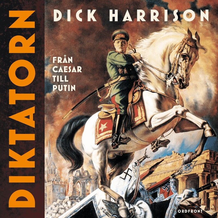Dick Harrison - Diktatorn : Från Caesar till Putin, Ljudbok