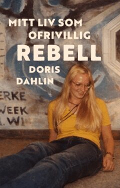 Doris Dahlin - Mitt liv som ofrivillig rebell, Häftad