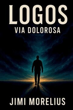 Jimi Morelius - Logos : Via Dolorosa, Häftad