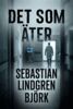 Sebastian Lindgren Björk - Det som äter, E-bok