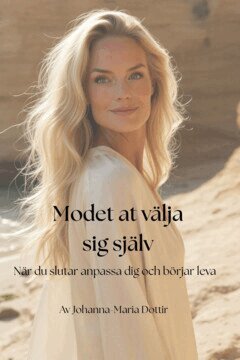 Johanna-Maria Dottir - Modet att välja sig själv, E-bok