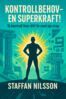 Staffan Nilsson - Kontrollbehov – en superkraft!, E-bok