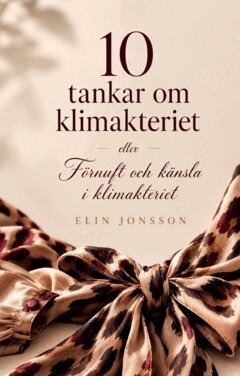 Elin Jonsson - 10 tankar om klimakteriet : ... eller förnuft och känsla i klimakteriet, Häftad. Tillgänglighet: Lägg i varukorg
