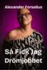 Alexander Forselius - Så fick jag drömjobbet, E-bok