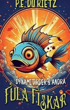 P.E. Du Rietz - Dynamitarder och andra fula fiskar, Häftad
