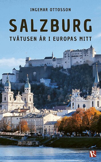 Ingemar Ottosson - Salzburg : tvåtusen år i Europas mitt, Häftad