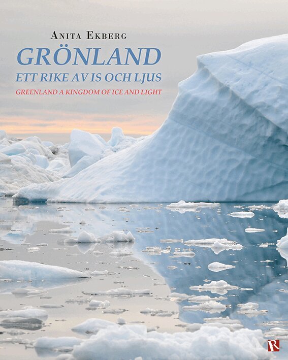 Anita Ekberg - Grönland : ett rike av is och ljus / Greenland : a kingdom of ice and light, Häftad. Tillgänglighet: Lägg i varukorg