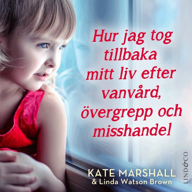Kate Marshall - Hur jag tog tillbaka mitt liv efter vanvård, övergrepp och misshandel, Ljudbok. Tillgänglighet: Lägg i varukorg