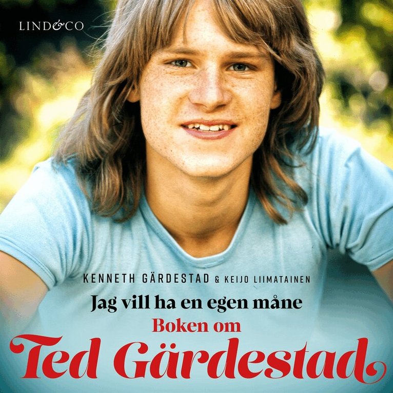 Kenneth Gärdestad, Keijo Liimatainen - Jag vill ha en egen måne : boken om Ted Gärdestad, Ljudbok
