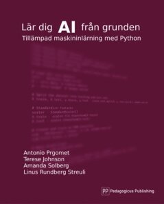Antonio Prgomet, Linus Rundberg Streuli, Terese Johnson, Amanda Solberg - Lär dig AI från grunden - Tillämpad maskininlärning med Python, E-bok