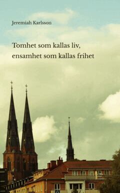 Jeremiah Karlsson - Tomhet som kallas liv, ensamhet som kallas frihet, E-bok