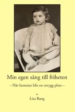 Lisa Bang - Min egen sång till friheten : – När hemmet blir en otrygg plats –, Häftad
