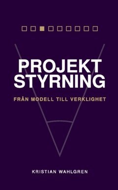 Projektstyrning : från modell till verklighet