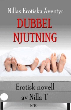 Nilla T - Dubbel Njutning - Erotisk novell, E-bok