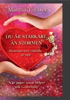 Tavarez Martha - Du är starkare än stormen - mamman som vägrade ge upp : en sann berättelse om tro, överlevnad och styrka., Häftad. Tillgänglighet: Lägg i varukorg