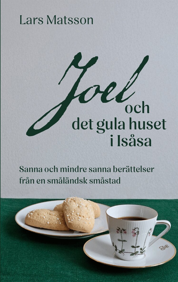 Lars Matsson - Joel och det gula huset i Isåsa: Sanna och mindre sanna berättelser från en småländsk småstad, E-bok