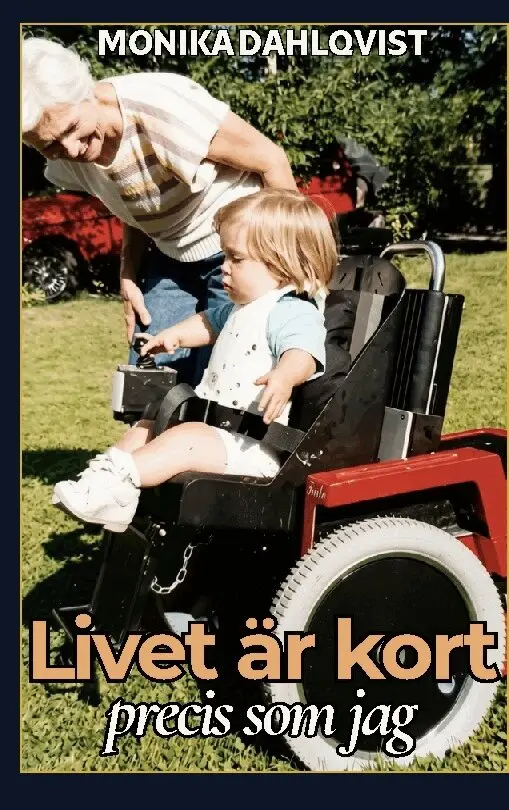 Livet är kort : precis som jag - Monika Dahlqvist - Häftad | Bokus