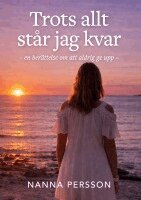 Nanna Persson - Trots allt står jag kvar, Inbunden