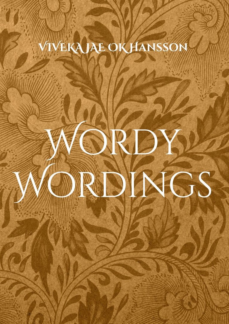Viveka Jae Ok Hansson - Wordy Wordings: Un.EDITED, E-bok