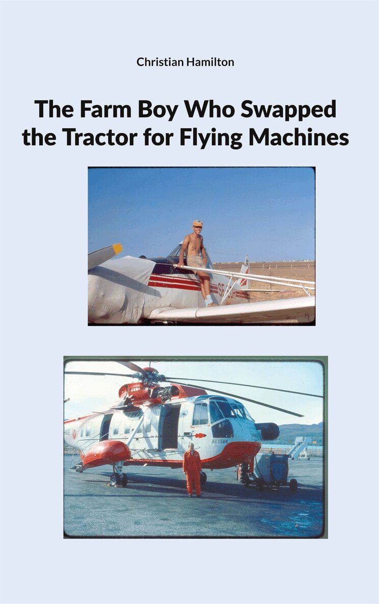 Christian Hamilton - The Farm Boy Who Swapped the Tractor for Flying Machines, E-bok