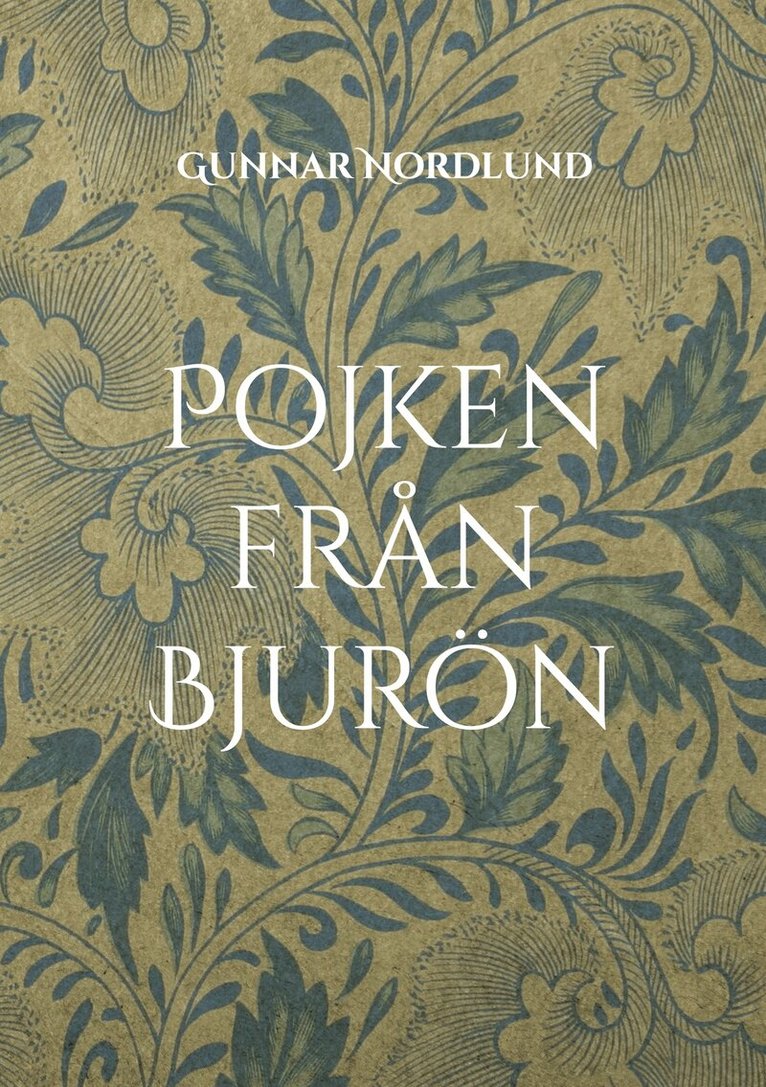 Gunnar Nordlund - Pojken från Bjurön: Om Samuel Perssons liv och leverne. Del 1, E-bok. Tillgänglighet: Lägg i varukorg