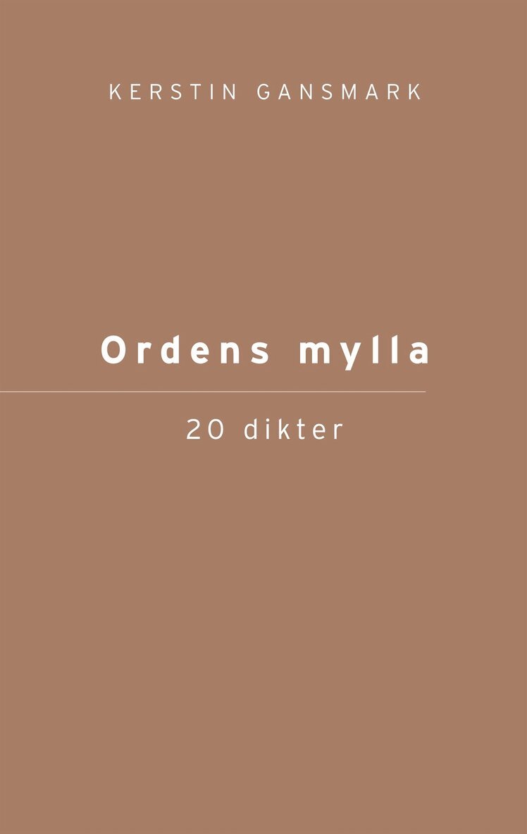 Kerstin Gansmark - Ordens mylla: 20 dikter, E-bok