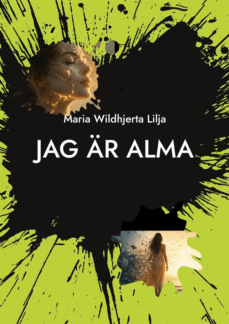 Maria Wildhjerta Lilja - Jag är Alma: En berättelse om att förlora sig själv för att hitta hem., E-bok