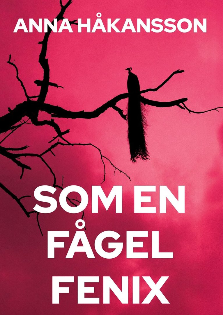 Anna Håkansson - Som en fågel Fenix, E-bok. Tillgänglighet: Lägg i varukorg